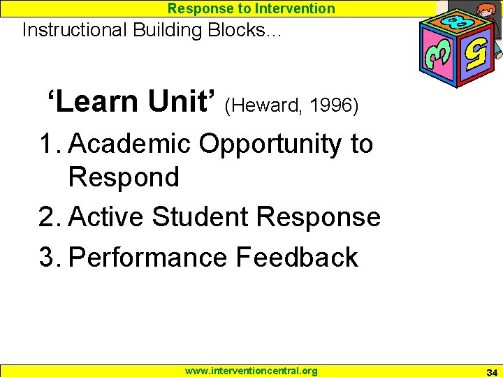 Response to Intervention Instructional Building Blocks… ‘Learn Unit’ (Heward, 1996) 1. Academic Opportunity to