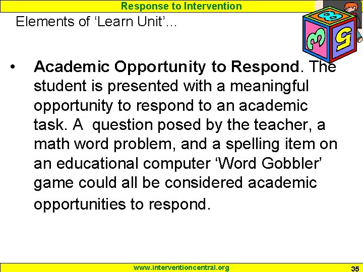 Response to Intervention Elements of ‘Learn Unit’… • Academic Opportunity to Respond. The student