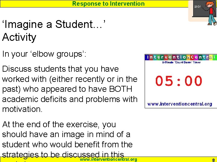 Response to Intervention ‘Imagine a Student…’ Activity In your ‘elbow groups’: Discuss students that