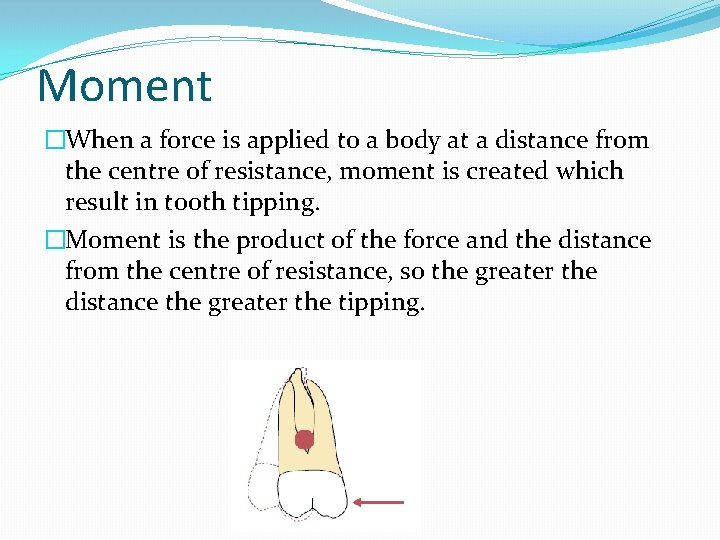 Moment �When a force is applied to a body at a distance from the