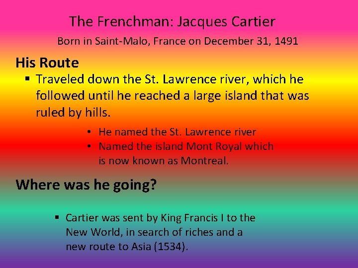 The Frenchman: Jacques Cartier Born in Saint-Malo, France on December 31, 1491 His Route