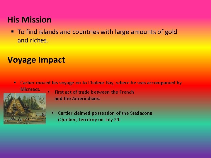 His Mission § To find islands and countries with large amounts of gold and