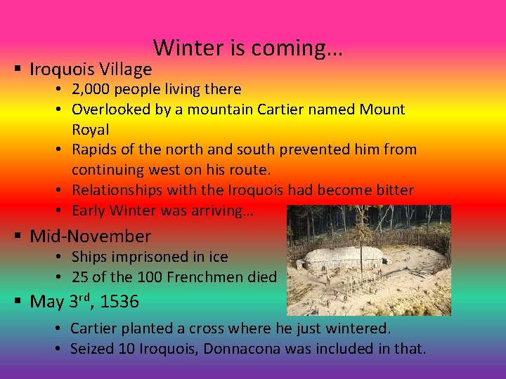 § Iroquois Village Winter is coming… • 2, 000 people living there • Overlooked