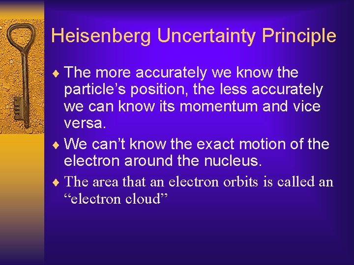 Heisenberg Uncertainty Principle ¨ The more accurately we know the particle’s position, the less