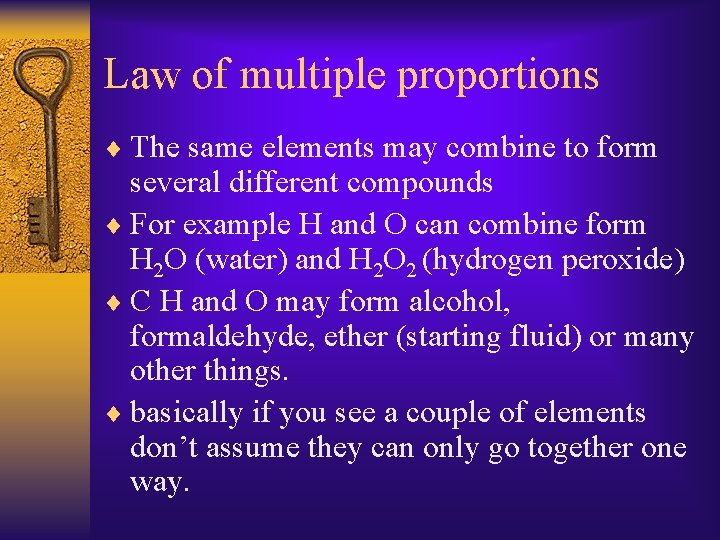Law of multiple proportions ¨ The same elements may combine to form several different