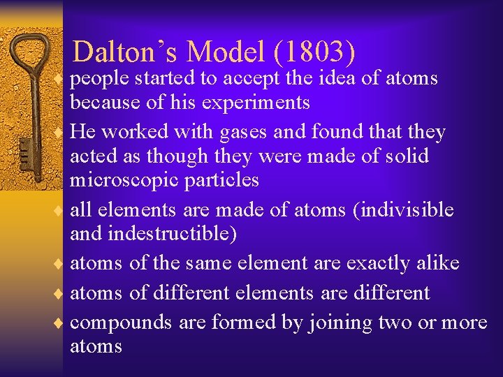 Dalton’s Model (1803) ¨ people started to accept the idea of atoms because of