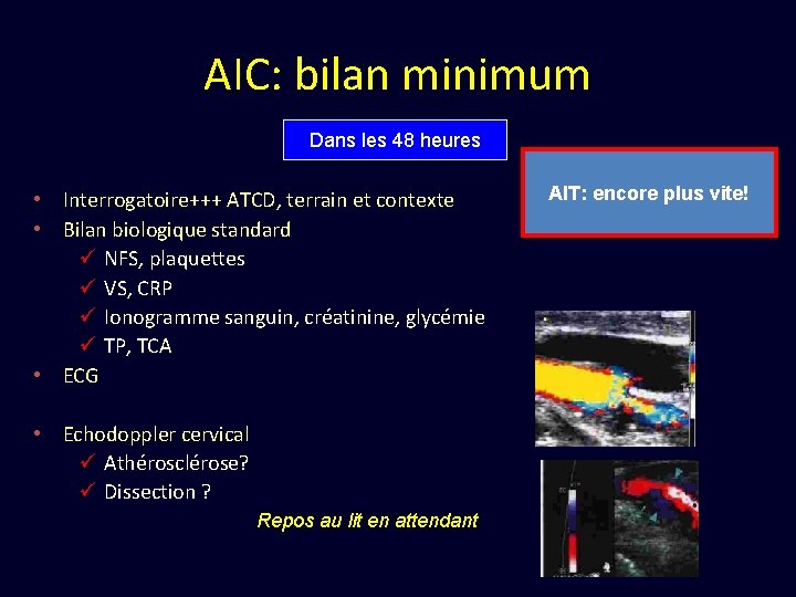 AIC: bilan minimum Dans les 48 heures • Interrogatoire+++ ATCD, terrain et contexte •