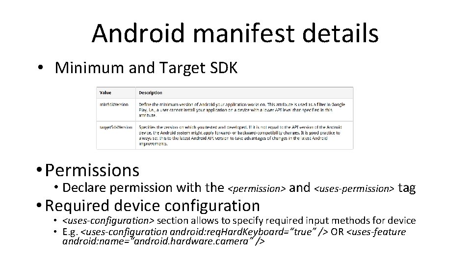 Android manifest details • Minimum and Target SDK • Permissions • Declare permission with