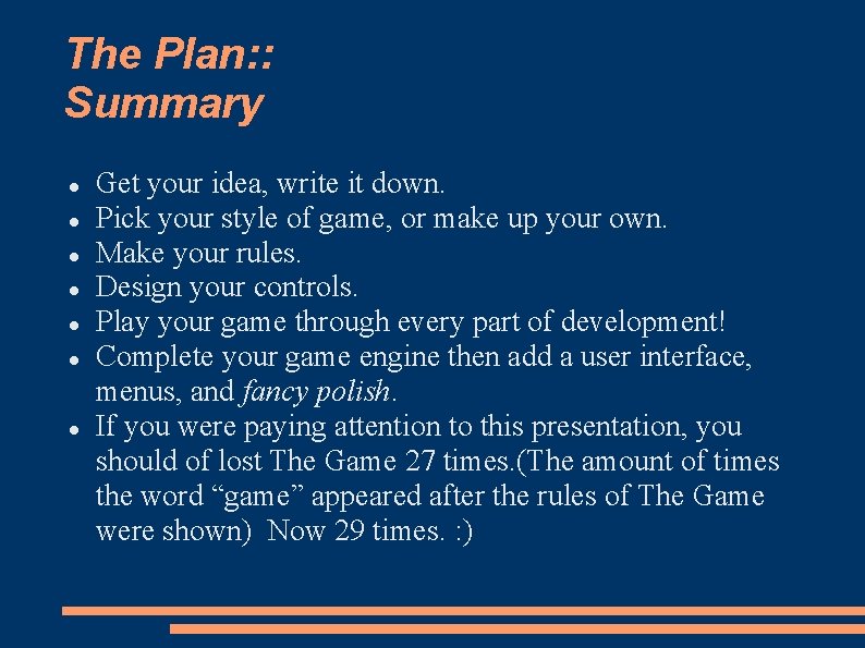 The Plan: : Summary Get your idea, write it down. Pick your style of