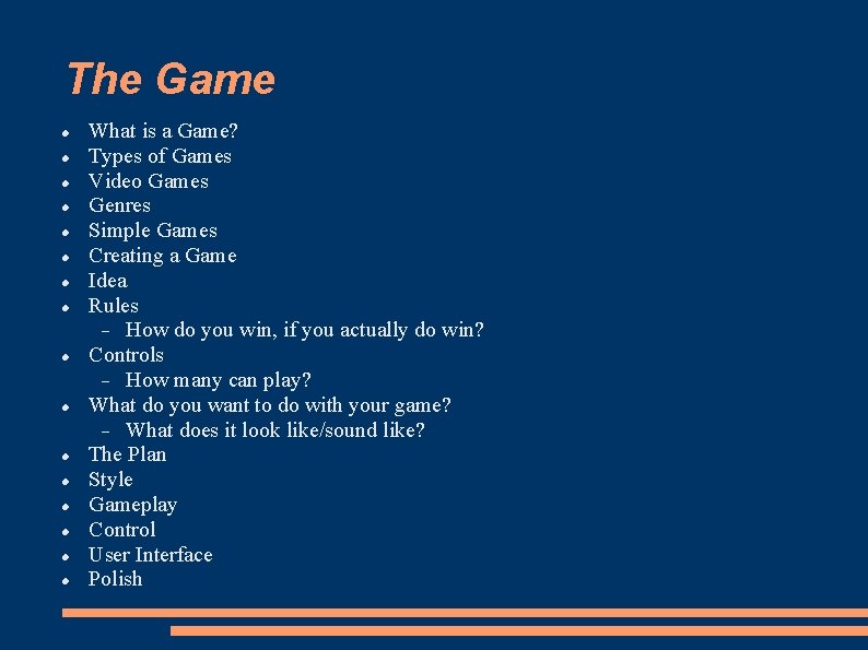 The Game What is a Game? Types of Games Video Games Genres Simple Games