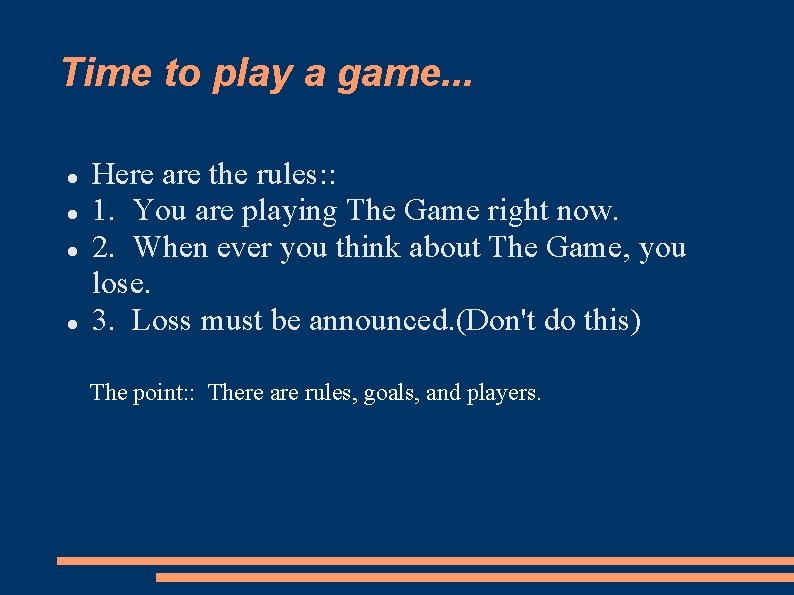 Time to play a game. . . Here are the rules: : 1. You