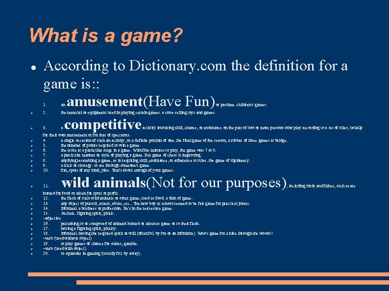 What is a game? According to Dictionary. com the definition for a game is: