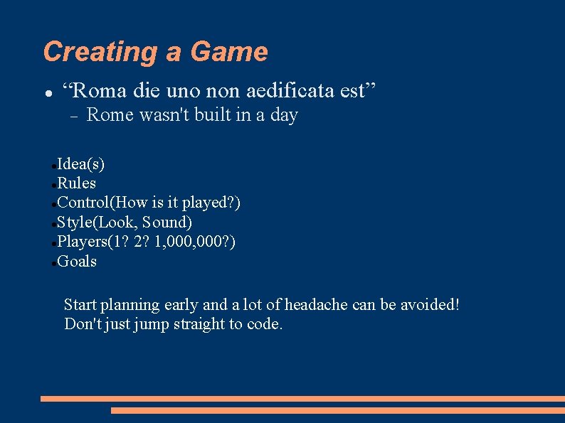 Creating a Game “Roma die uno non aedificata est” Rome wasn't built in a