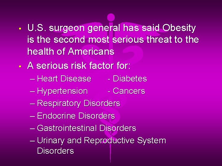  • • U. S. surgeon general has said Obesity is the second most