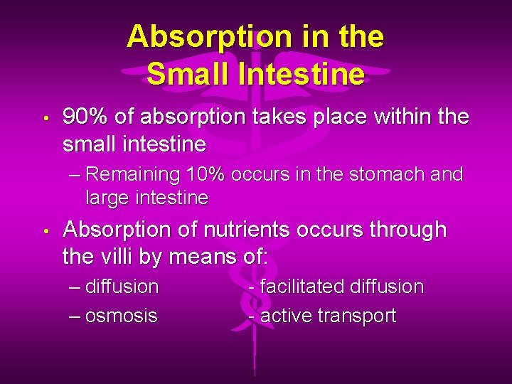 Absorption in the Small Intestine • 90% of absorption takes place within the small