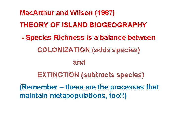 Mac. Arthur and Wilson (1967) THEORY OF ISLAND BIOGEOGRAPHY - Species Richness is a