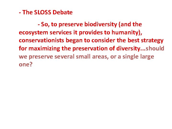 - The SLOSS Debate - So, to preserve biodiversity (and the ecosystem services it