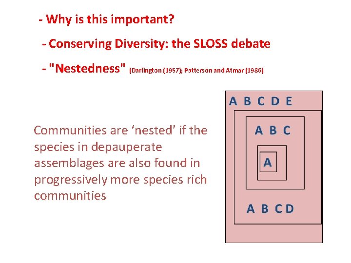 - Why is this important? - Conserving Diversity: the SLOSS debate NESTED-SUBSET STRUCTURE: (Darlington