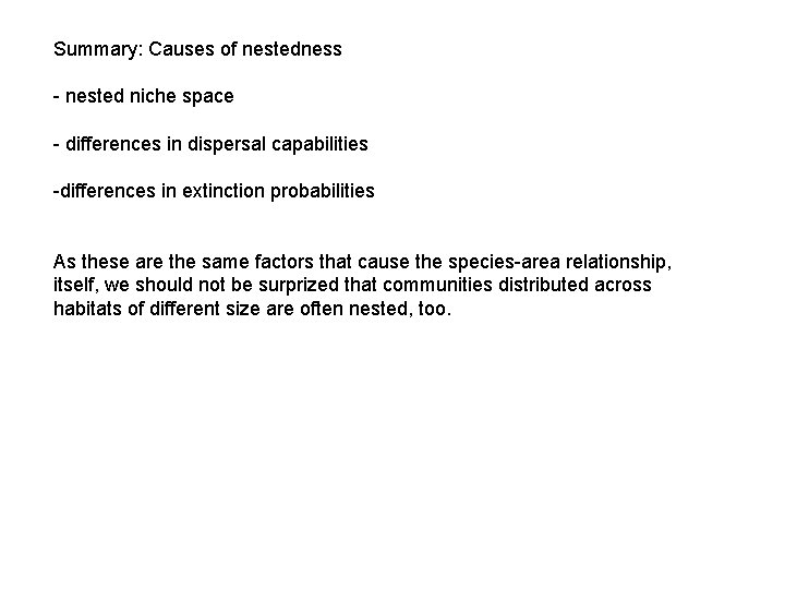 Summary: Causes of nestedness - nested niche space - differences in dispersal capabilities -differences