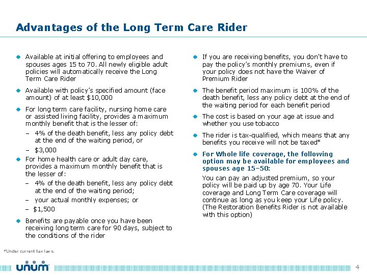 Advantages of the Long Term Care Rider Available at initial offering to employees and