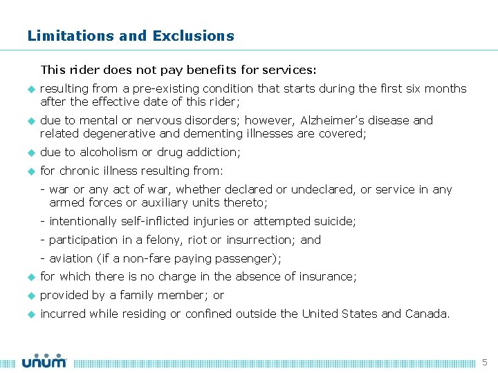 Limitations and Exclusions This rider does not pay benefits for services: resulting from a