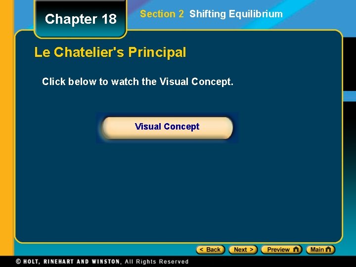 Chapter 18 Section 2 Shifting Equilibrium Le Chatelier's Principal Click below to watch the