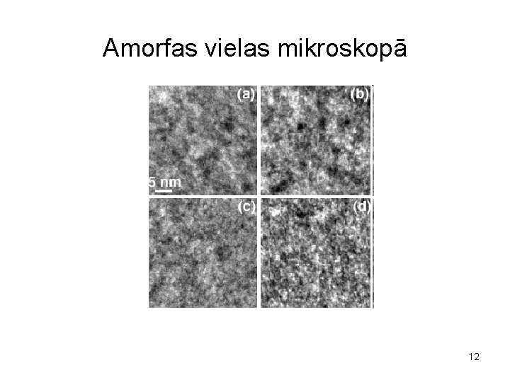 Amorfas vielas mikroskopā 12 