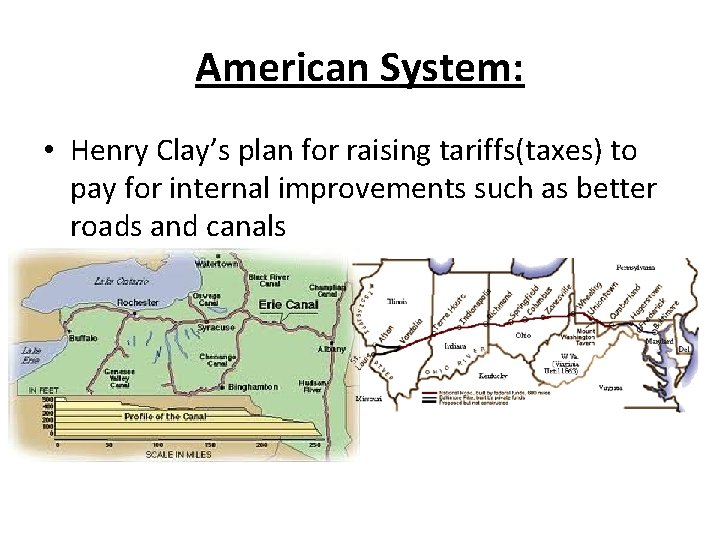 American System: • Henry Clay’s plan for raising tariffs(taxes) to pay for internal improvements