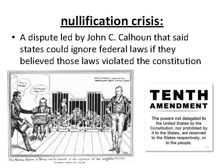 nullification crisis: • A dispute led by John C. Calhoun that said states could