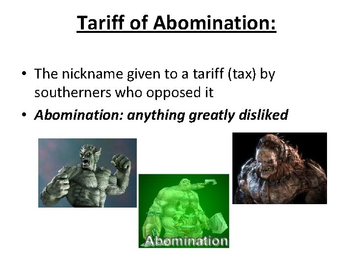 Tariff of Abomination: • The nickname given to a tariff (tax) by southerners who