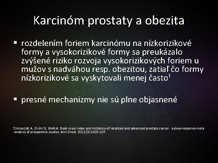 Karcinóm prostaty a obezita § rozdelením foriem karcinómu na nízkorizikové formy a vysokorizikové formy