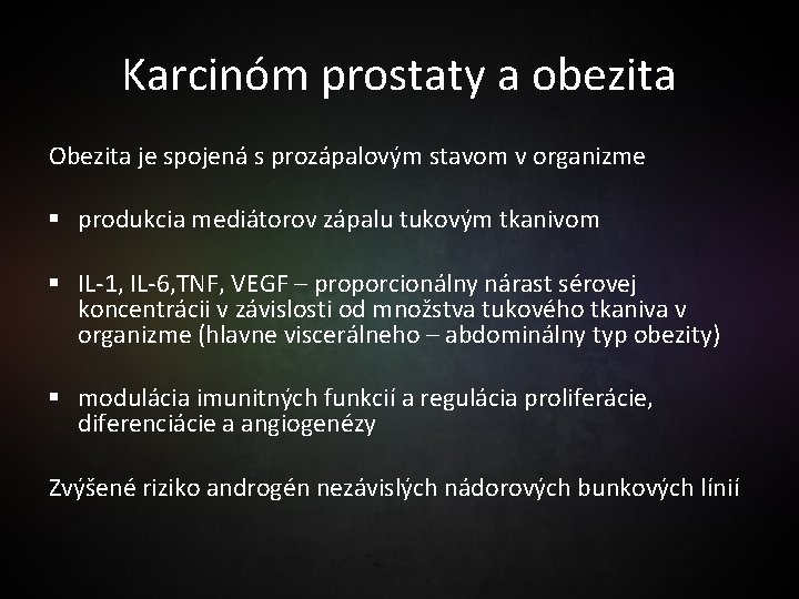 Karcinóm prostaty a obezita Obezita je spojená s prozápalovým stavom v organizme § produkcia