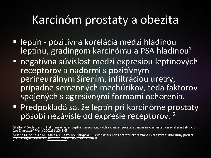 Karcinóm prostaty a obezita § leptín - pozitívna korelácia medzi hladinou leptínu, gradingom karcinómu