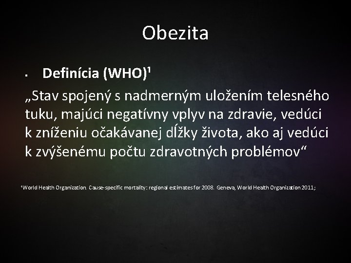 Obezita Definícia (WHO)¹ „Stav spojený s nadmerným uložením telesného tuku, majúci negatívny vplyv na