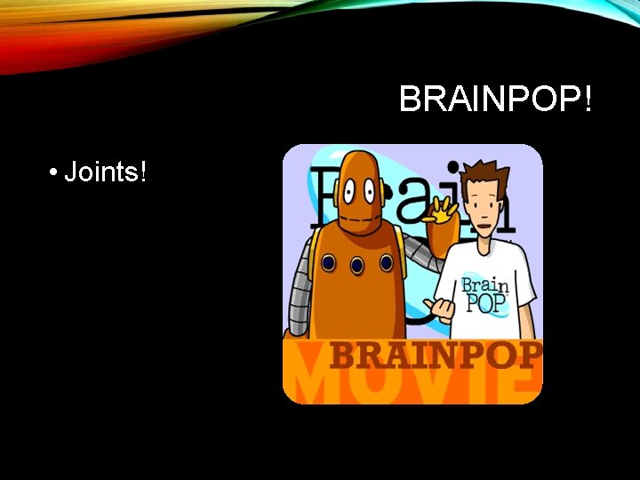 BRAINPOP! • Joints! 