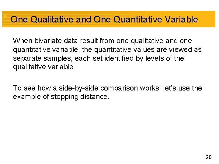 One Qualitative and One Quantitative Variable When bivariate data result from one qualitative and