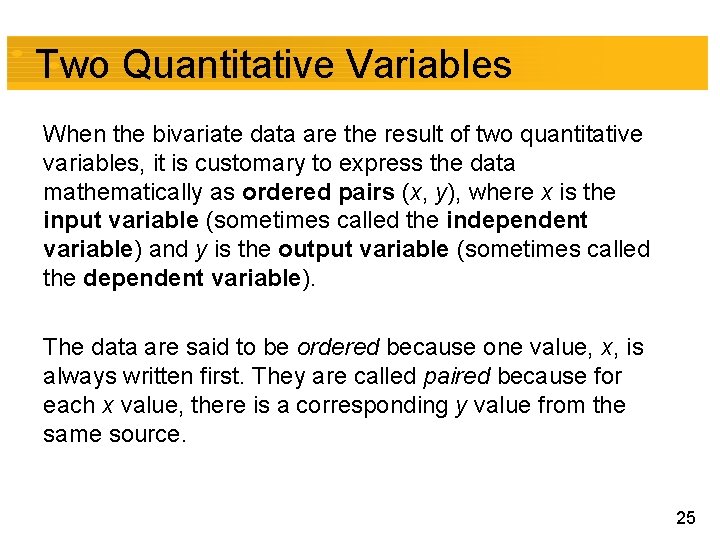 Two Quantitative Variables When the bivariate data are the result of two quantitative variables,