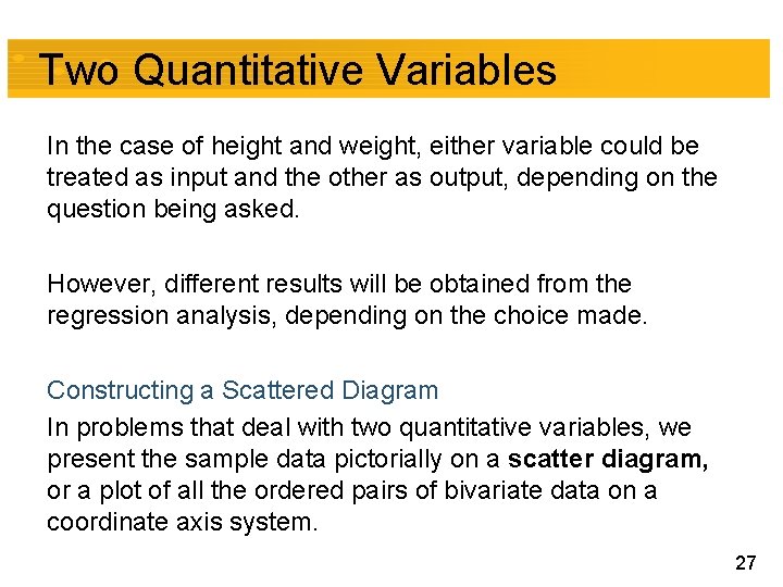 Two Quantitative Variables In the case of height and weight, either variable could be