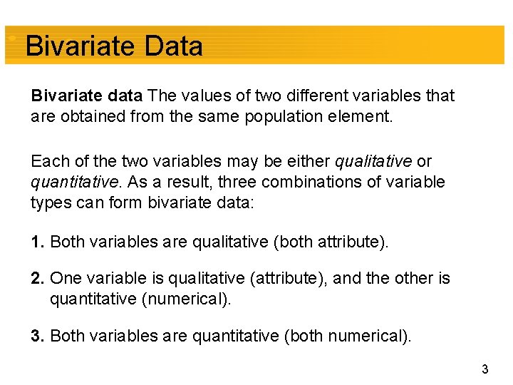 Bivariate Data Bivariate data The values of two different variables that are obtained from