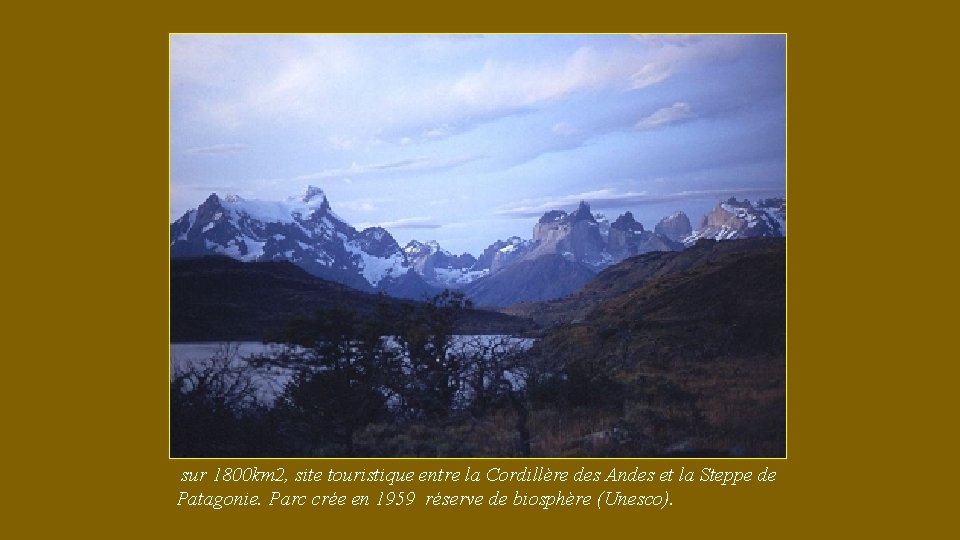 sur 1800 km 2, site touristique entre la Cordillère des Andes et la Steppe