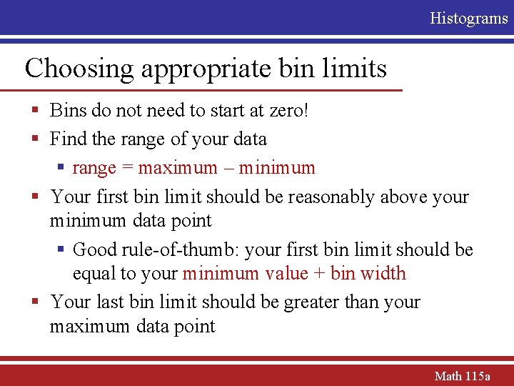 Histograms Choosing appropriate bin limits § Bins do not need to start at zero!