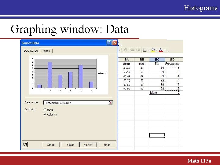 Histograms Graphing window: Data Math 115 a 