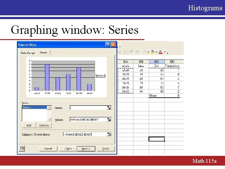 Histograms Graphing window: Series Math 115 a 