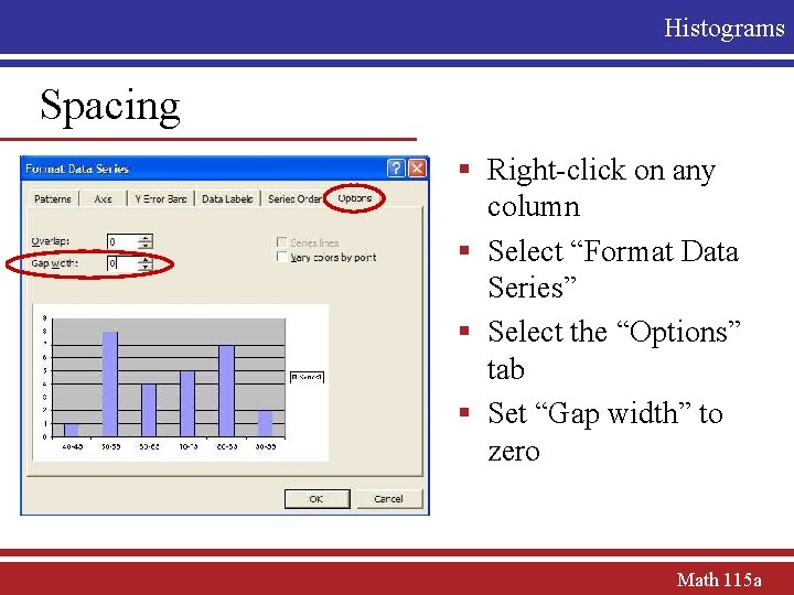 Histograms Spacing § Right-click on any column § Select “Format Data Series” § Select