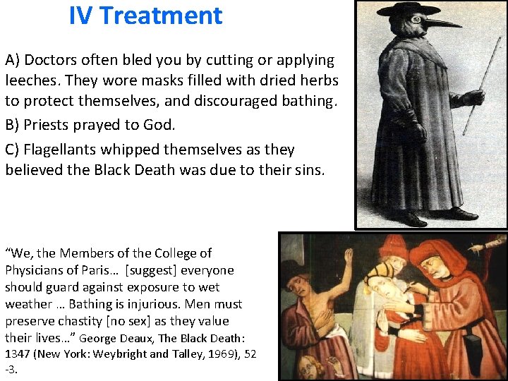 IV Treatment A) Doctors often bled you by cutting or applying leeches. They wore
