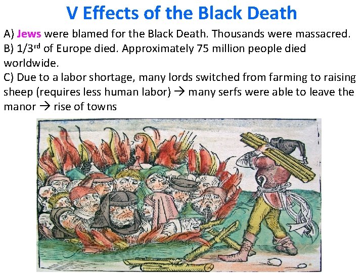 V Effects of the Black Death A) Jews were blamed for the Black Death.