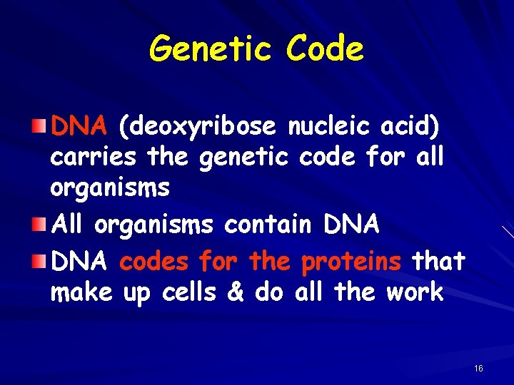 Genetic Code DNA (deoxyribose nucleic acid) carries the genetic code for all organisms All