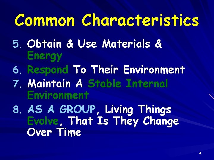 Common Characteristics 5. Obtain & Use Materials & 6. 7. 8. Energy Respond To