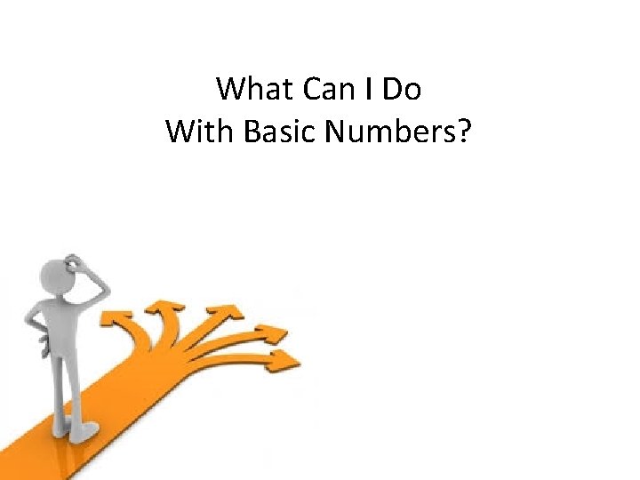 What Can I Do With Basic Numbers? 