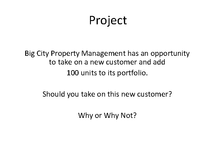 Project Big City Property Management has an opportunity to take on a new customer